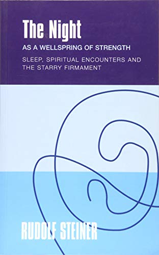 The The Night: as a Wellspring of Strength Sleep, Spiritual Encounters and the Starry Firmament