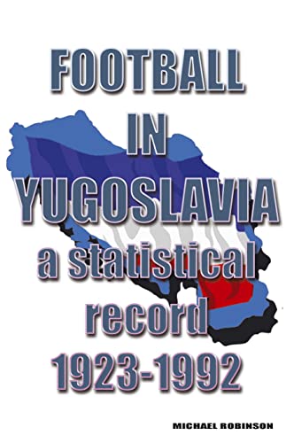 Football in Yugoslavia 1923-1992 : A statistical record