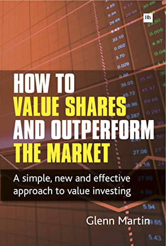 How to Value Shares and Outperform the Market : A simple, new and effective approach to value investing