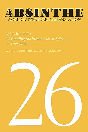 Absinthe: World Literature in Translation : Volume 26: Vibrate! Resounding the Frequencies of Africana in Translation