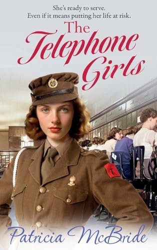 The Telephone Girls : A heartbreaking, emotional wartime saga series from Patricia McBride
