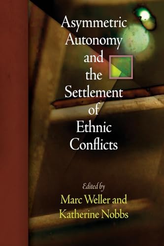 Asymmetric Autonomy and the Settlement of Ethnic Conflicts