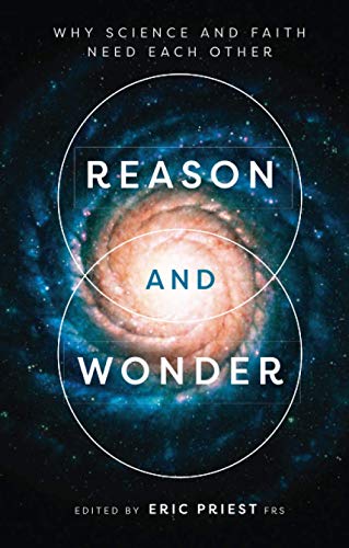 Reason and Wonder: Why Science And Faith Need Each Other