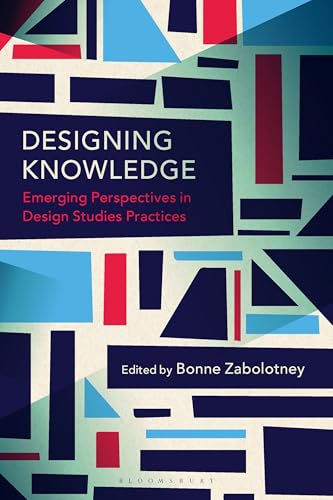 Designing Knowledge : Emerging Perspectives in Design Studies Practices