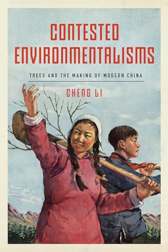 Contested Environmentalisms : Trees and the Making of Modern China