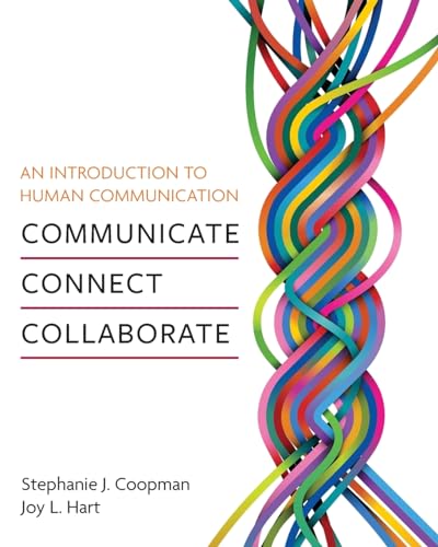 An Introduction to Human Communication : Communicate, Connect, Collaborate