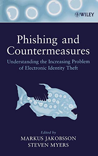 Phishing and Counter-Measures: Understanding the Increasing Problem of Electronic Identity Theft