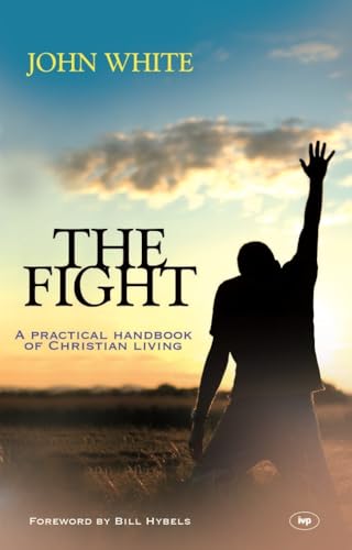 The Fight : A Practical Handbook Of Christian Living