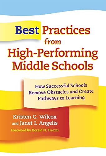 Best Practices from High-performing Middle Schools : How Successful Schools Remove Obstacles and Create Pathways to Learning