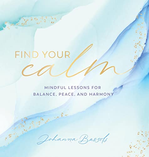 Find Your Calm: Mindful Lessons for Balance, Peace, and Harmony (5) (Everyday Inspiration)