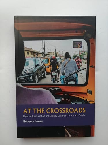 At the Crossroads - Nigerian Travel Writing and Literary Culture in Yoruba and English