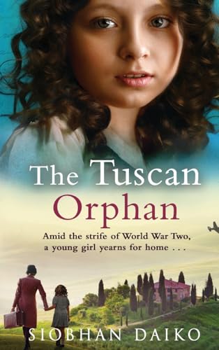 The Tuscan Orphan : A BRAND NEW epic, emotional historical novel from Siobhan Daiko for 2024
