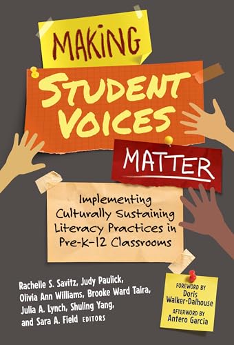 Making Student Voices Matter : Implementing Culturally Sustaining Literacy Practices in Pre-K–12 Classrooms