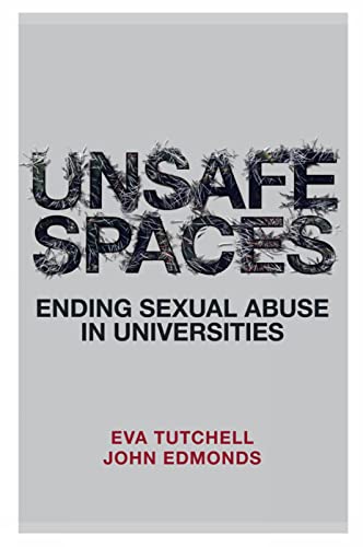 Unsafe Spaces : Ending Sexual Abuse in Universities