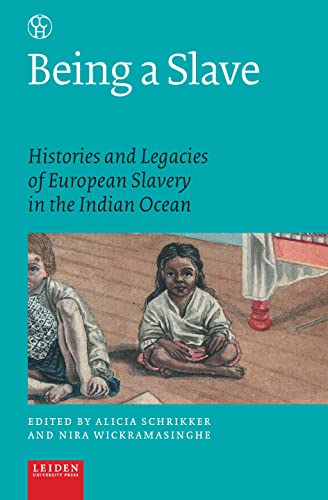 Being a Slave : Histories and Legacies of European Slavery in the Indian Ocean