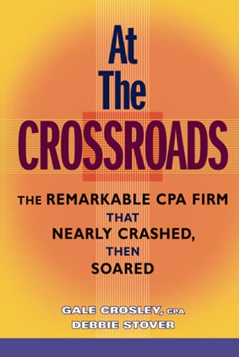 At the Crossroads: The Remarkable CPA Firm That Nearly Crashed