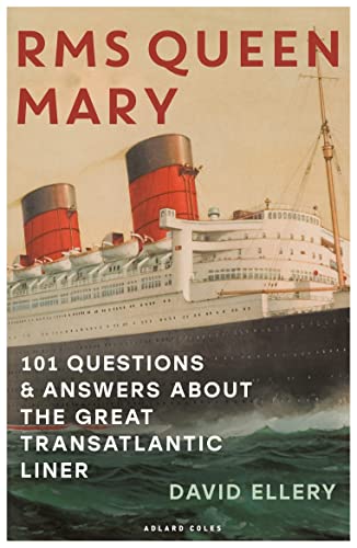 RMS Queen Mary : 101 Questions and Answers About the Great Transatlantic Liner