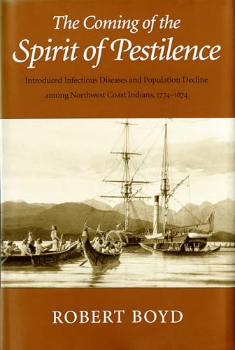 The Coming of the Spirit of Pestilence: Introduced Infectious Diseases and Population Decline Among Northwest Indians