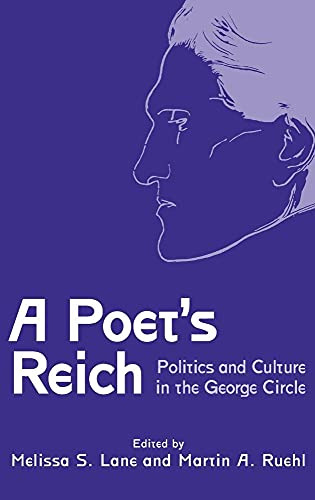 A Poets Reich: Politics and Culture in the George Circle