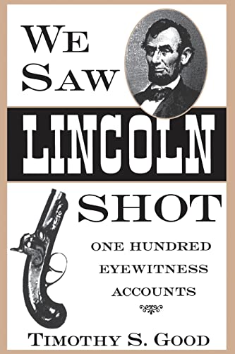 We Saw Lincoln Shot : One Hundred Eyewitness Accounts