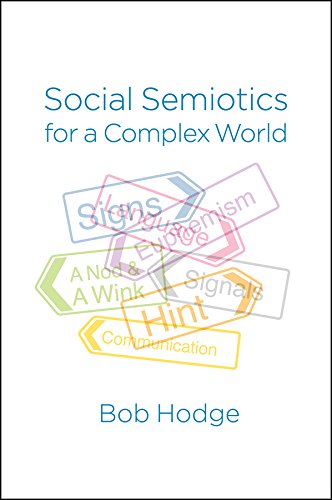 Social Semiotics for a Complex World: Analysing Language and Social Meaning