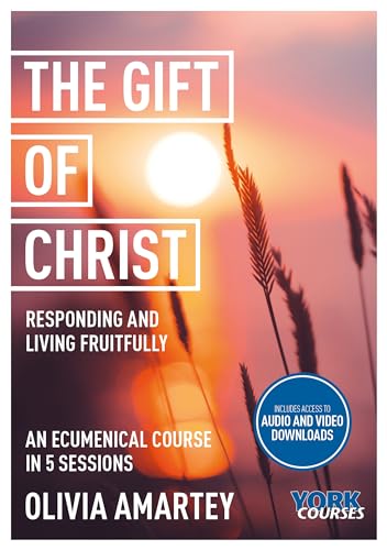 The Gift of Christ: Responding and Living Fruitfully: York Courses