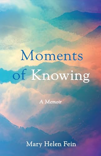Moments of Knowing : A Memoir