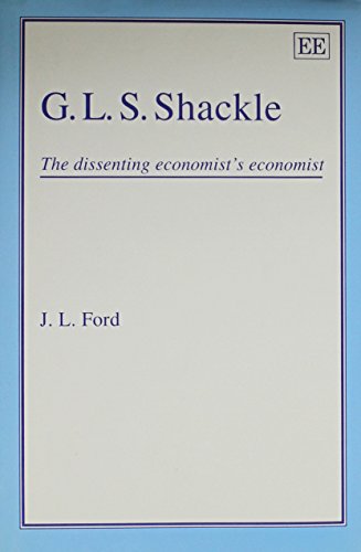 G.L.S. Shackle: The Dissenting Economist's Economist