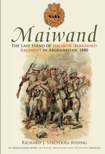 Maiwand : The Last Stand of the 66th (Berkshire) Regiment in Afghanistan, 1880