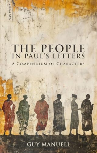 The People in Paul’s Letters : A Compendium of Characters