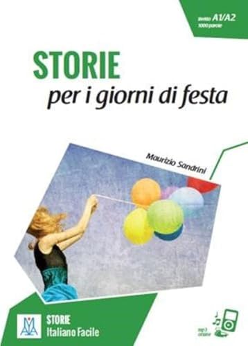 Italiano facile - STORIE : Storie per i giorni di festa. Libro + online MP3 audio