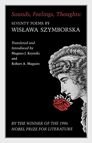 Sounds, Feelings, Thoughts: Seventy Poems by Wislawa Szymborska - Bilingual Edition: 19 (The Lockert Library of Poetry in Translation, 19)