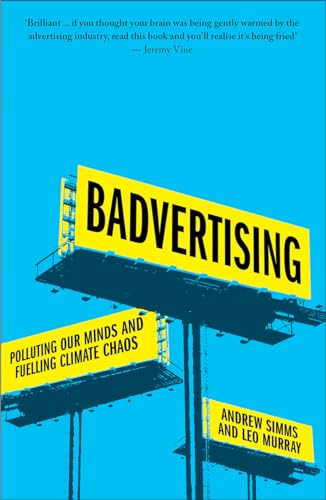 Badvertising : Polluting Our Minds and Fuelling Climate Chaos