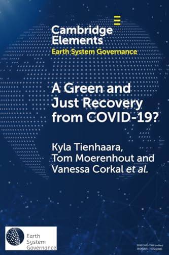A Green and Just Recovery from COVID-19?: Government Investment in the Energy Transition during the Pandemic (Elements in Earth System Governance)