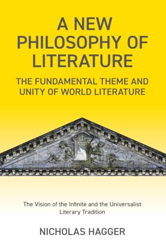 A New Philosophy of Literature: The Fundamental Theme and Unity of World Literature: The Vision of the Infinite and the Universalist Literary Tradition