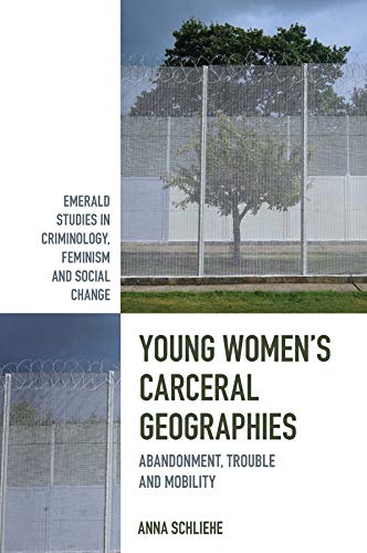 Young Womens Carceral Geographies: Abandonment