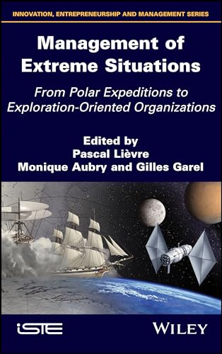 Management of Extreme Situations: From Polar Expeditions to Exploration-oriented Organizations