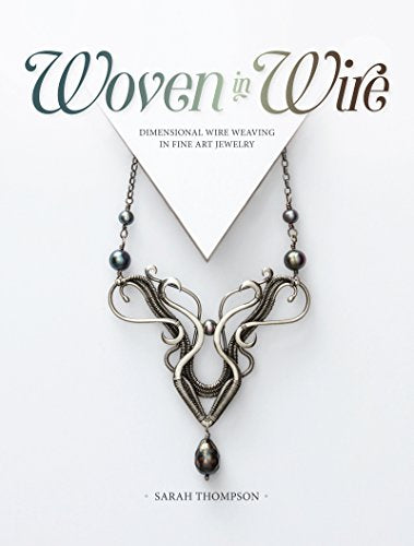 Woven in Wire: Dimensional Wire Weaving in Fine Art Jewelry