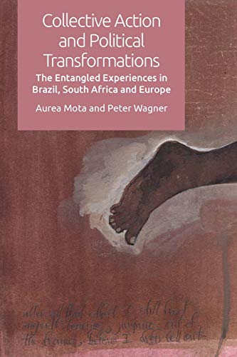 Collective Action and Political Transformations : The Entangled Experiences in Brazil, South Africa and Europe