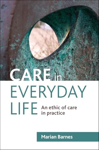 Care in Everyday Life : An Ethic of Care in Practice