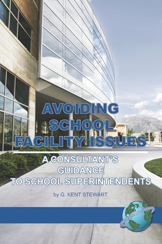 Avoiding School Facility Issues : A Consultant's Guidance to School Superintendents