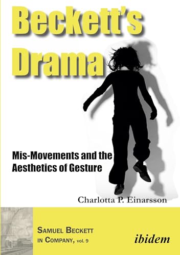 Beckett’s Drama : Mis-Movements and the Aesthetics of Gesture
