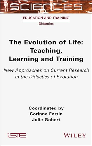 The Evolution of Life : Teaching, Learning and Training - New Approaches on Current Research in the Didactics of Evolution