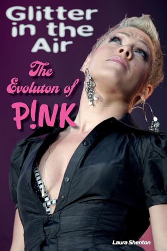 Glitter in the Air : The Evolution of P!nk