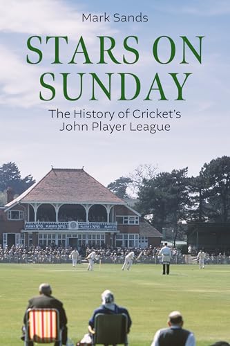 Stars on Sunday : The History of Cricket's John Player League