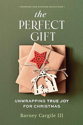 The Perfect Gift : Unwrapping True Joy for Christmas