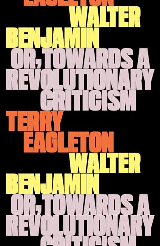 Walter Benjamin : Or, Towards a Revolutionary Criticism