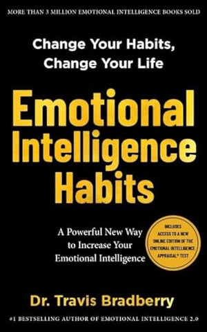 Emotional Intelligence Habits: Change Your Habits, Change Your Life