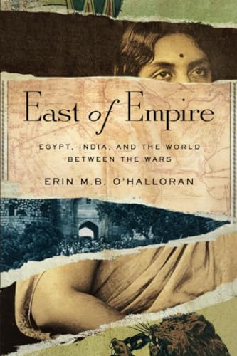 East of Empire : Egypt, India, and the World Between the Wars