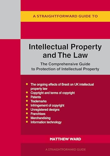 Straightforward Guide to Intellectual Property and the Law, A